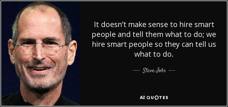 quote-it-doesn-t-make-sense-to-hire-smart-people-and-tell-them-what-to-do-we-hire-smart-people-steve-