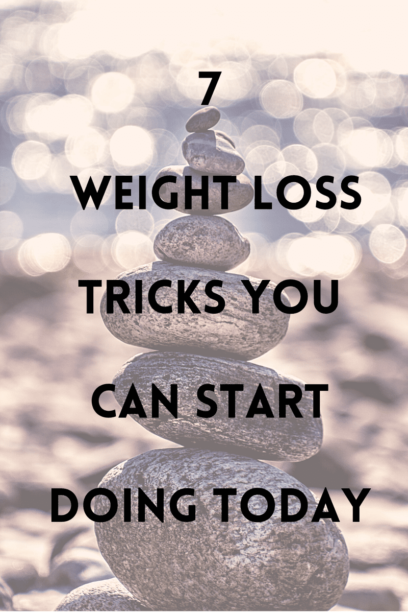 7_Weight_Loss_Tricks_You_Can_Start_Doing_Today