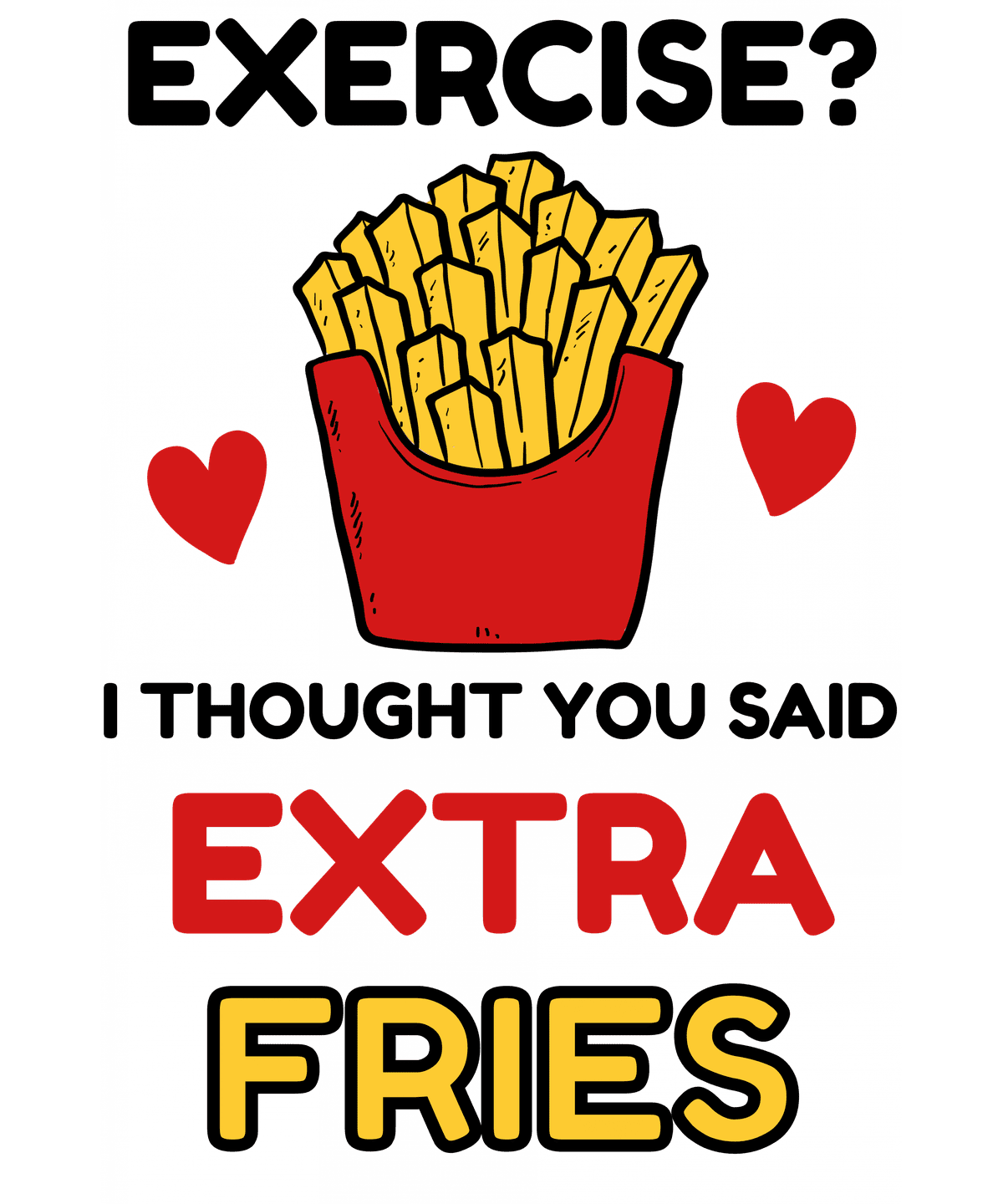 EXERCISE_EXTRA_FRIES