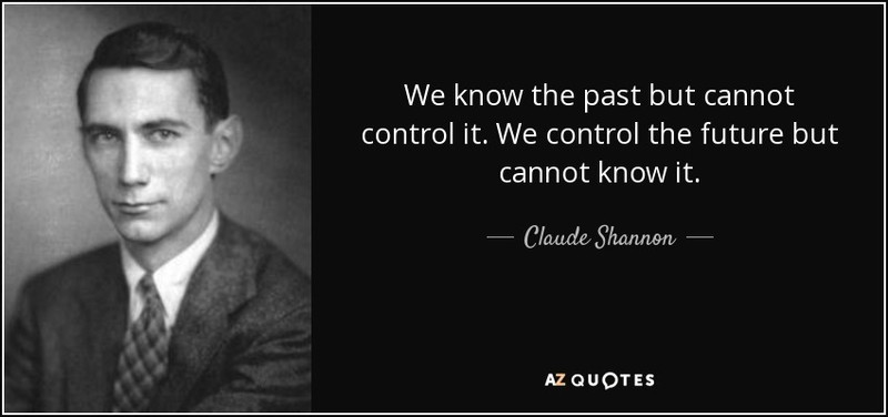 quote-we-know-the-past-but-cannot-control-it-we-control-the-future-but-cannot-know-it-claude-shannon-